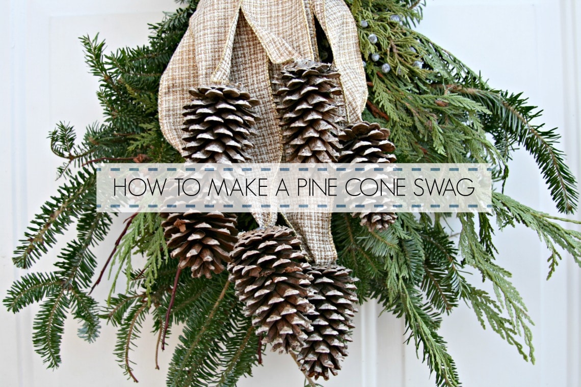 HOW TO MAKE A PINE CONE SWAG | LIFE ON SUMMERHILL