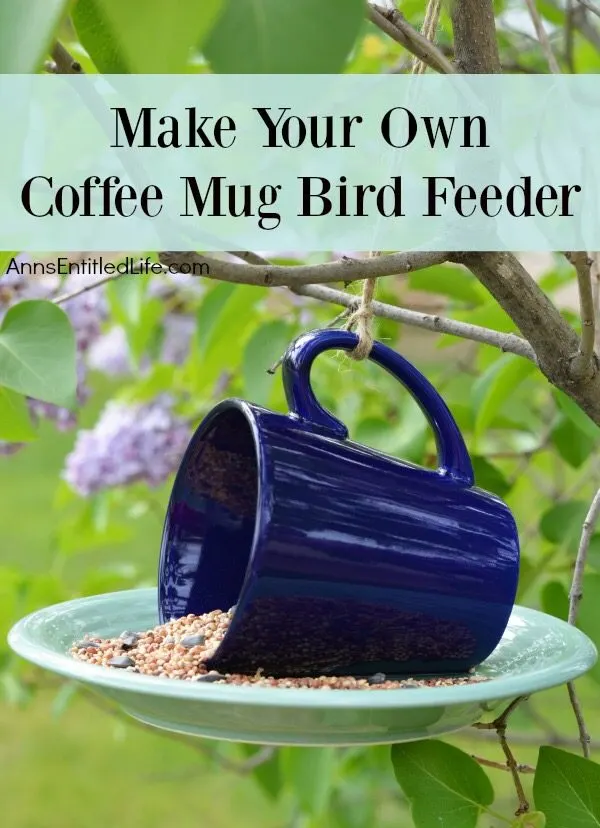 coffee mug bird feeder Ann's Entitled Life
