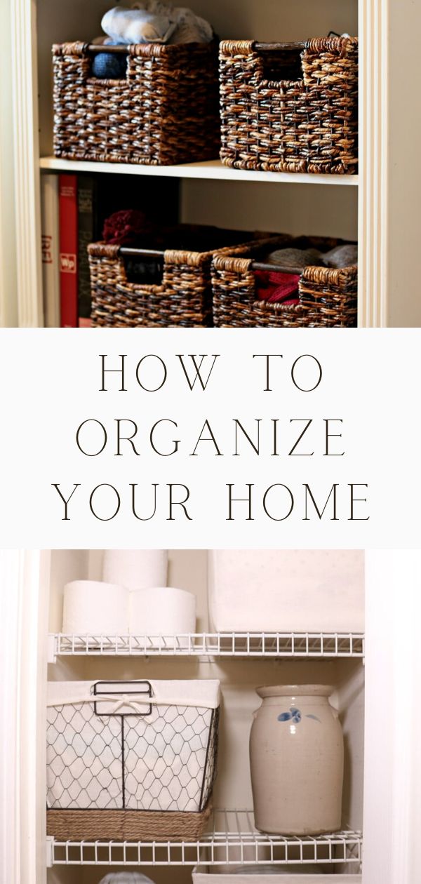 HOW TO GET ORGANIZED AT HOME AND STAY ORGANIZED